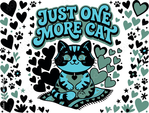A cute cartoon cat surrounded by hearts and the phrase just one more cat