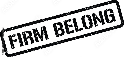 Firm belong rectangular rubber stamp with distressed texture for official document and business file marking