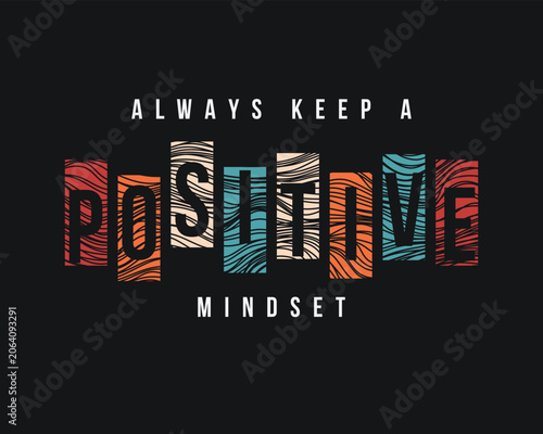 Always Keep a Positive Mindset Typography T-Shirt Design, Motivational Inspirational Quote Graphic