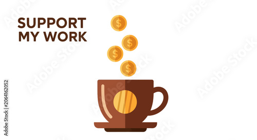 Support My Work Vector Illustration with Coffee Cup and Falling Gold Coins for Crowdfunding and Content Creator Donations