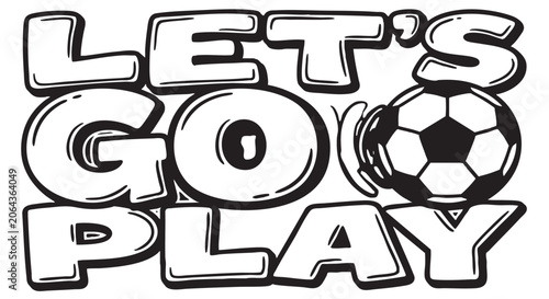 Konstfotografi Vector illustration of soccer ball with motivational text let's go play