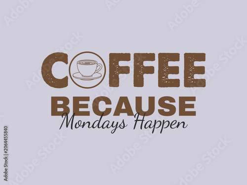 Coffee Because Mondays Happen