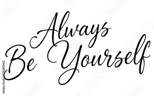 Canvastavla Always Be Yourself Calligraphy Quote for Wall Art and Print