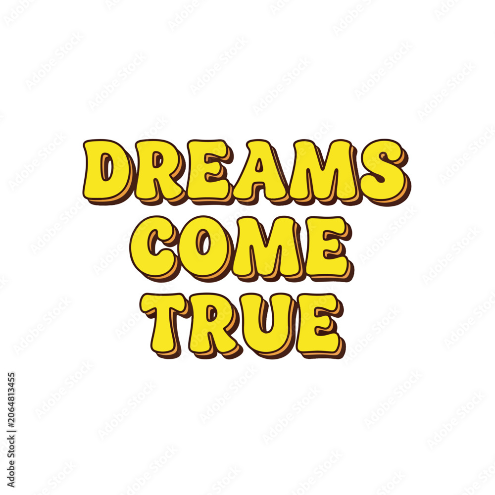 Obraz premium Yellow bubble letter typography with the motivational phrase Dreams Come True.