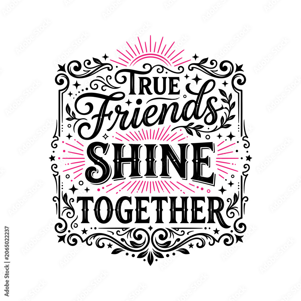 Obraz premium True Friends Shine Together Typography Design