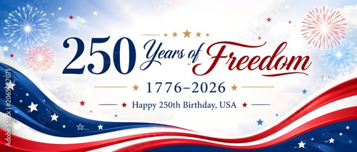 American Semiquincentennial 250 Years of Freedom banner, patriotic USA 250th birthday celebration with fireworks, red white and blue flag background