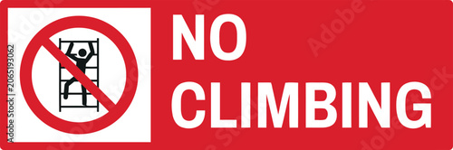 No Climbing Sign with Prohibited Pictogram, Red and White Safety Warning Notice