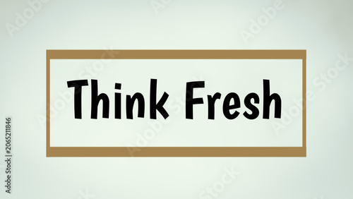 Think fresh motivational and encouraging quote with gold color border line with light color background. Positive thinking concept