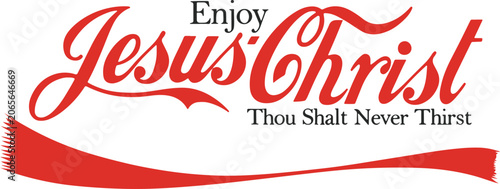 Fotografie Enjoy Jesus Christ Thou shall Never Thirst svg