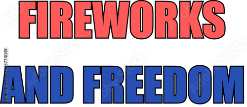 Bold red and blue fireworks and freedom text design isolated on transparent background