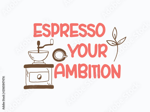 Espresso Your Ambition motivational coffee lover t shirt design 