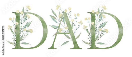 Watercolor dad word with botanical floral lettering. Hand painted typography illustration for Father's Day cards, family celebrations, personalized gifts, greeting cards and home decor projects.