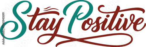 Fotografía Stay positive hand lettered quote motivational typography design