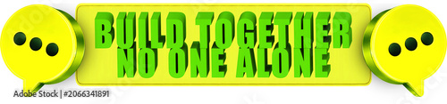 Tableau sur toile Build Together,No One Alone , 3d text over a yellow rounded rectangular banner s