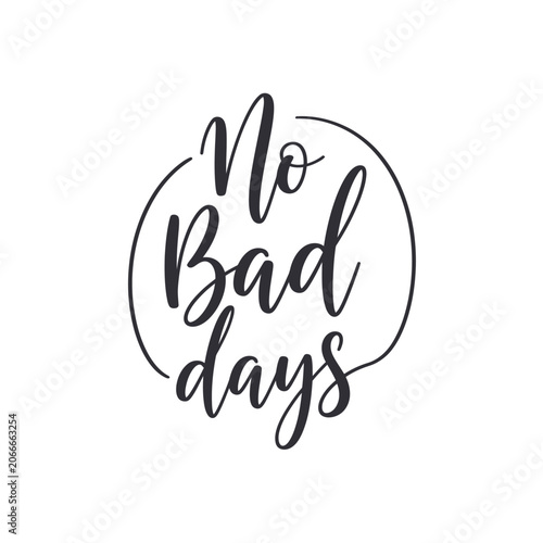 No Bad Days Positive Typography Design.