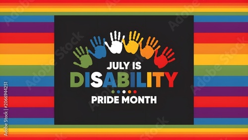 Colorful rainbow hands with text july is disability pride month on black background