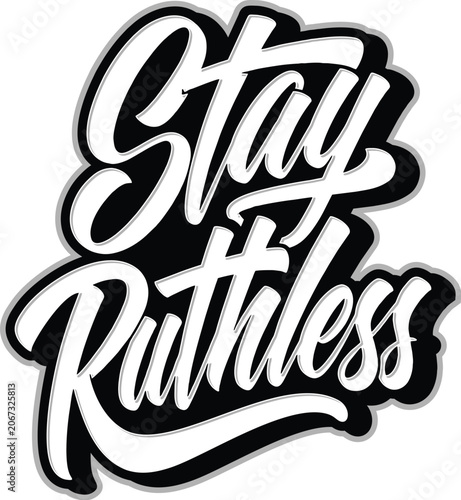 Fotografie Bold hand-lettering typography with the phrase “Stay Ruthless” in modern brush script style