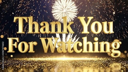 Thank You For Watching Golden Text with Fireworks Celebration Background. YouTube Outro End Screen Animation, Video Finale, and Sparkling Gold Glitter Bokeh Concept.