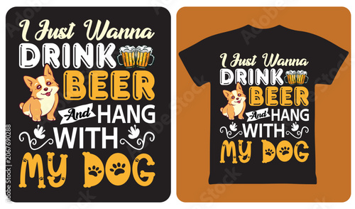 Obraz na płótnie I just wanna drink beer and hang with my dog typography t-shirt design with cute