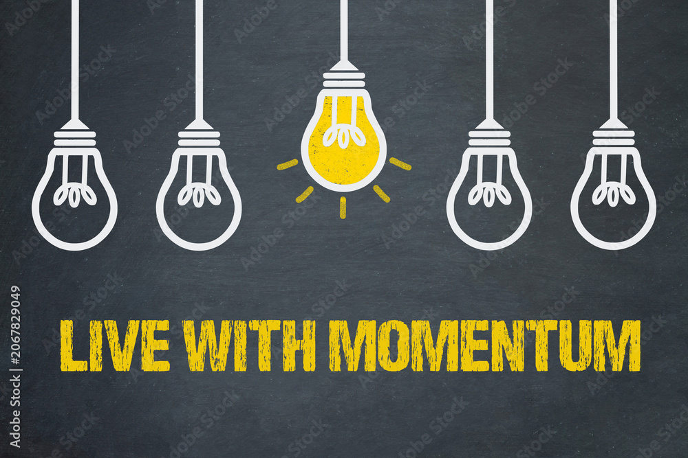 Obraz premium Live with momentum