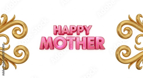 Pink 3D Happy Mother typography with elegant gold filigree flourishes
