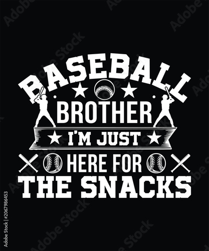 BASEBALL BROTHER I'M JUST HERE FOR THE SNACKS TSHIRT DESIGN