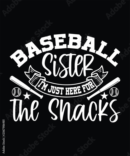 BASEBALL SISTER I'M JUST HERE FOR THE SNACKS TSHIRT DESIGN
