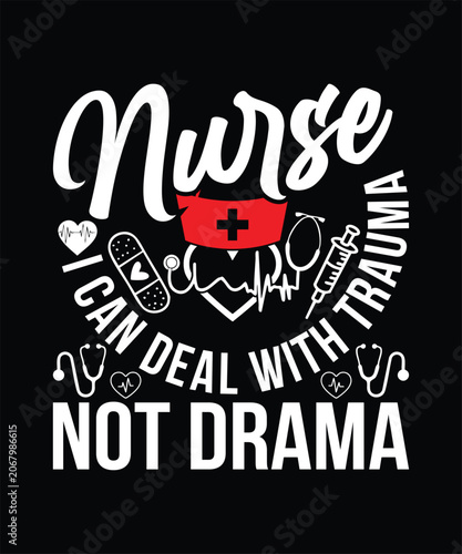 NURSE I CAN DEAL WITH TRAUMA NOT DRAMA TSHIRT DESIGN