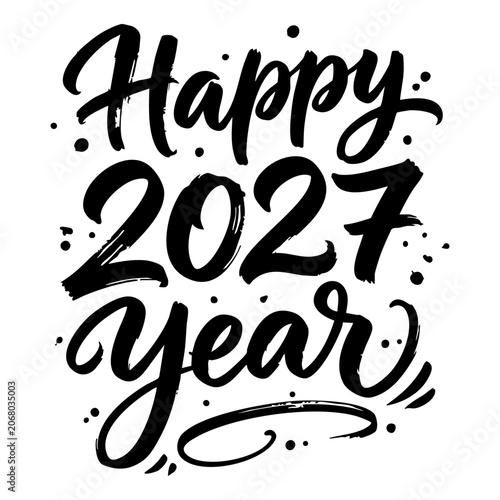Happy 2027 year hand-lettered brush calligraphy greeting with calligraphy typography greeting celebration monochrome splatter invitation seasonal creative calendar forthcoming isolated