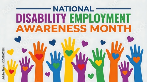 Colorful hands raised in unity celebrating national disability employment awareness month with many bright heart shapes
