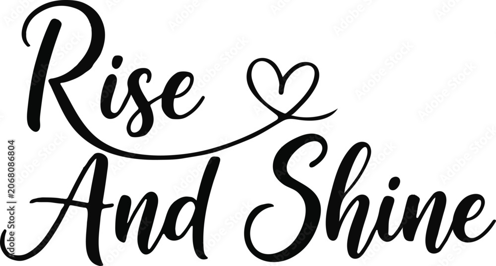 Fototapeta premium Rise and shine calligraphy text with heart motif inspirational quote for wall art and design