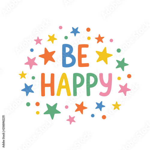 Positive inspirational quote be happy hand drawn letters colorful stars