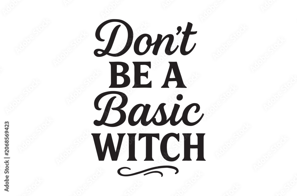 Obraz premium Don t be a basic witch lettering on white background