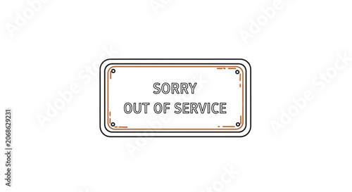 Sorry Out Of Service Sign - Technical Problem or Temporary Closure