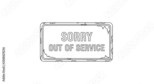 Sorry Out Of Service Sign - Vintage Style, Black and White Illustration