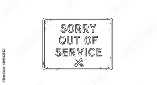 Sorry Out Of Service Sign with Wrench Icon - Industrial Warning