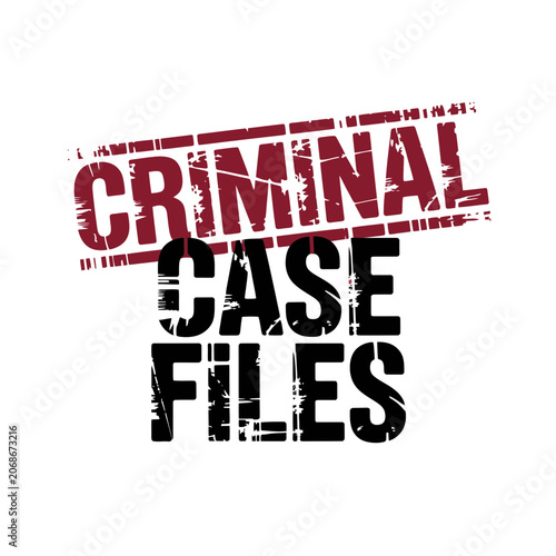 Criminal case files grunge rubber stamp style text graphic