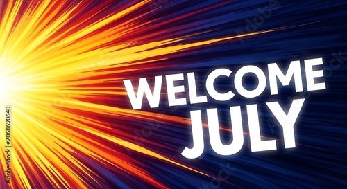Celebratory July month welcome with vibrant fireworks and bold text.