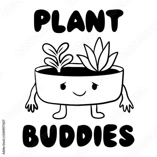 A black and white illustration of the words Plant buddies with a smiling cartoon potted plant character in the center. Doodle