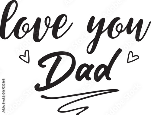 Love you Dad handwritten calligraphy with heart accents a heartfelt message for Fathers Day or any occasion isolated on white