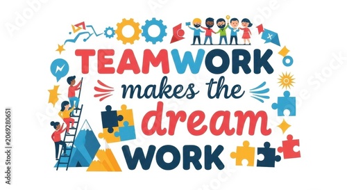 Teamwork Makes The Dream Work Motivational Quote Illustration.