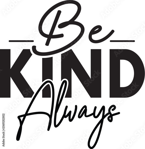Be Kind Always  Design