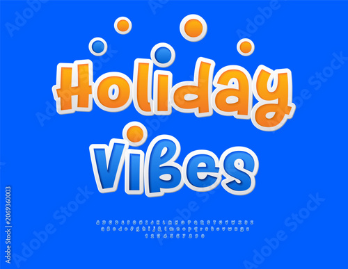 Vector Artistic poster Holiday Vibes. Funny Blue Sticker Font. Playful Handwritten Alphabet Letters and Numbers set.