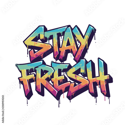 Colorful graffiti text stay fresh.