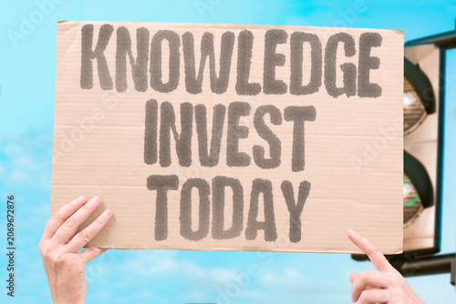 Fotografija "Knowledge invest today" Investment in learning yields future returns
