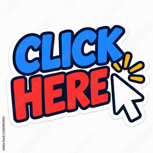 Bold click here call to action sticker with cursor pointer