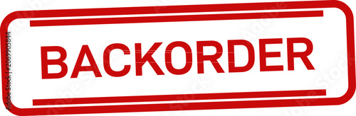 Bild auf Leinwand Backorder stamp illustration red rectangular rubber seal on white background for