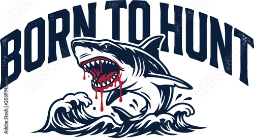 Konstfotografi Aggressive shark with the text born to hunt, featuring a predatory shark emergin