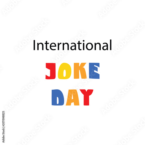 Colorful International Joke Day text design ideal for posters, banners, cards