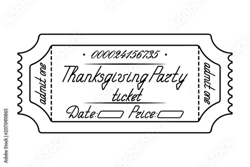 Thanksgiving party. Ticket admit one. Date and price are indicated. Sketch. Handwritten cursive lettering. Vector illustration. Tear-off ticket with a number. Outline on an isolated white background. 